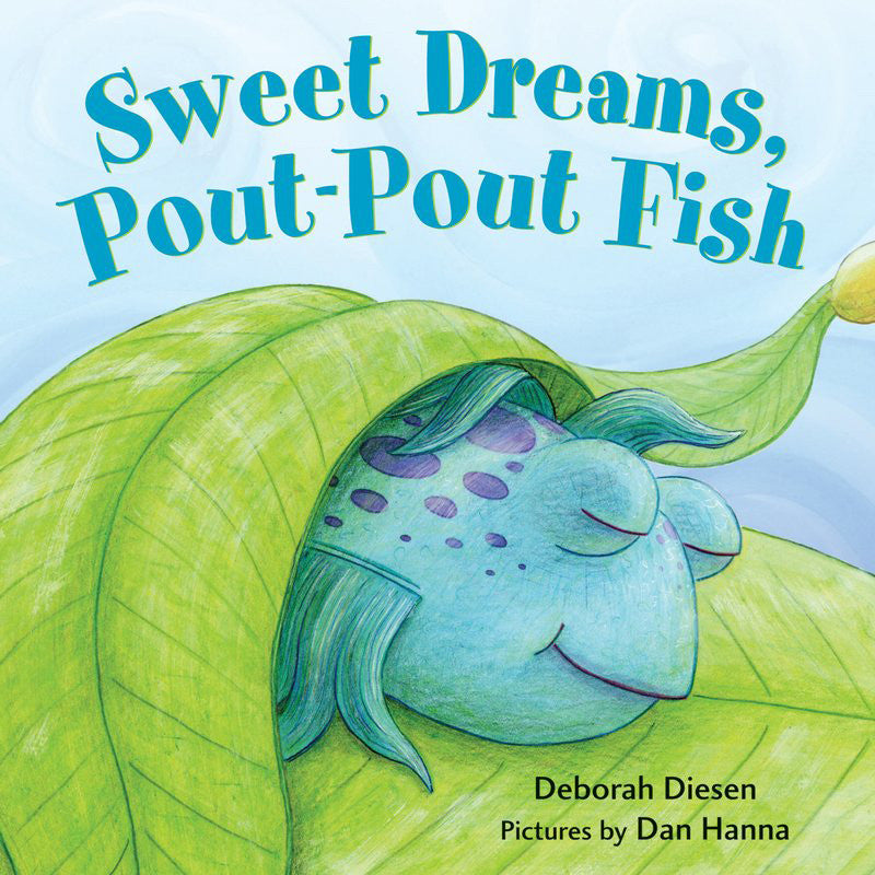 Sweet Dreams, Pout-Pout Fish - Tadpole