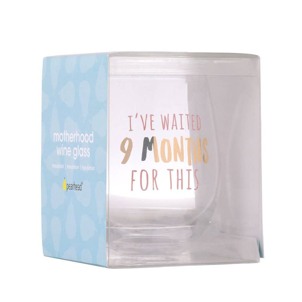 New Mom Stemless Wine Glass, I've Waited 9 Months For This