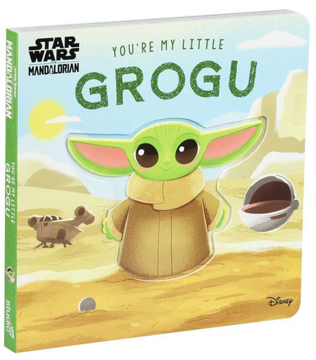 Star Wars: You're My Little Grogu by Grace Baranowski