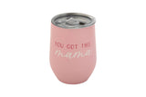 You Got This Mama Wine Tumbler