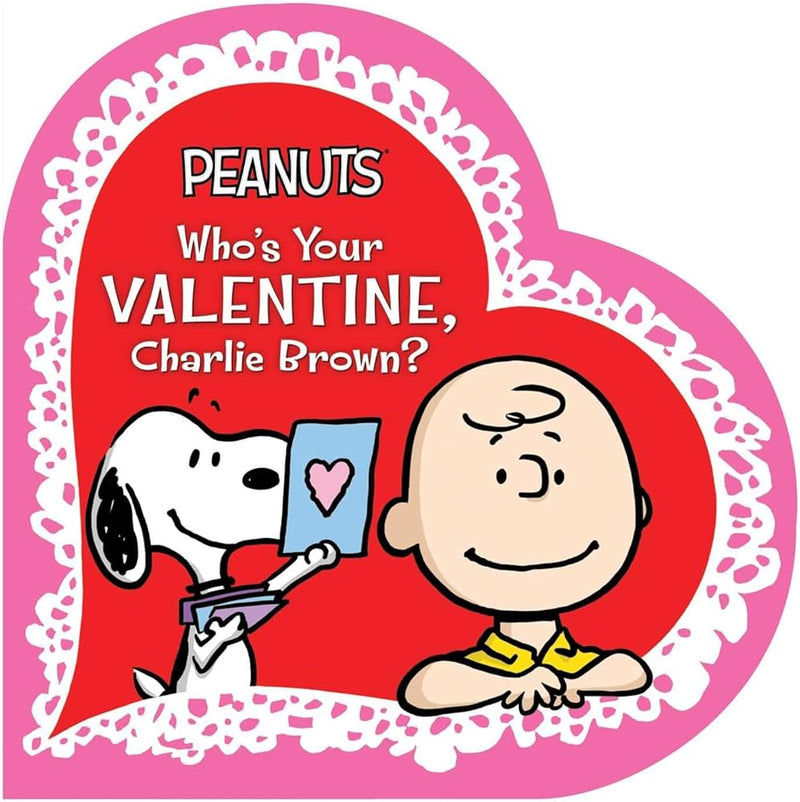 Who's Your Valentine, Charlie Brown? By Charles M. Schulz