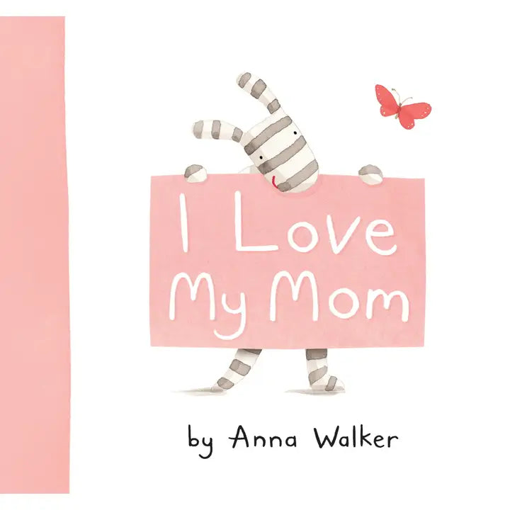 Children’s picture book “I Love My Mom” by Anna Walker


