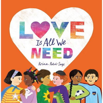 Love Is All We Need By Krina Patel-Sage Hardcover; 32 pages, English