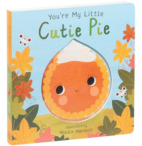 You're My Little Cutie Pie (Board Book for Babies and Toddlers 0-2 years old) by Nicola Edwards