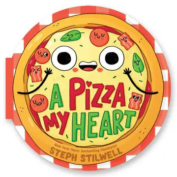 Pizza My Heart (A Shaped Novelty Board Book For Toddlers) By Steph Stilwell