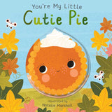 You're My Little Cutie Pie (Board Book for Babies and Toddlers 0-2 years old) by Nicola Edwards