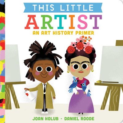 This Little Artist By Joan Holub Board Books; 26 pages, English