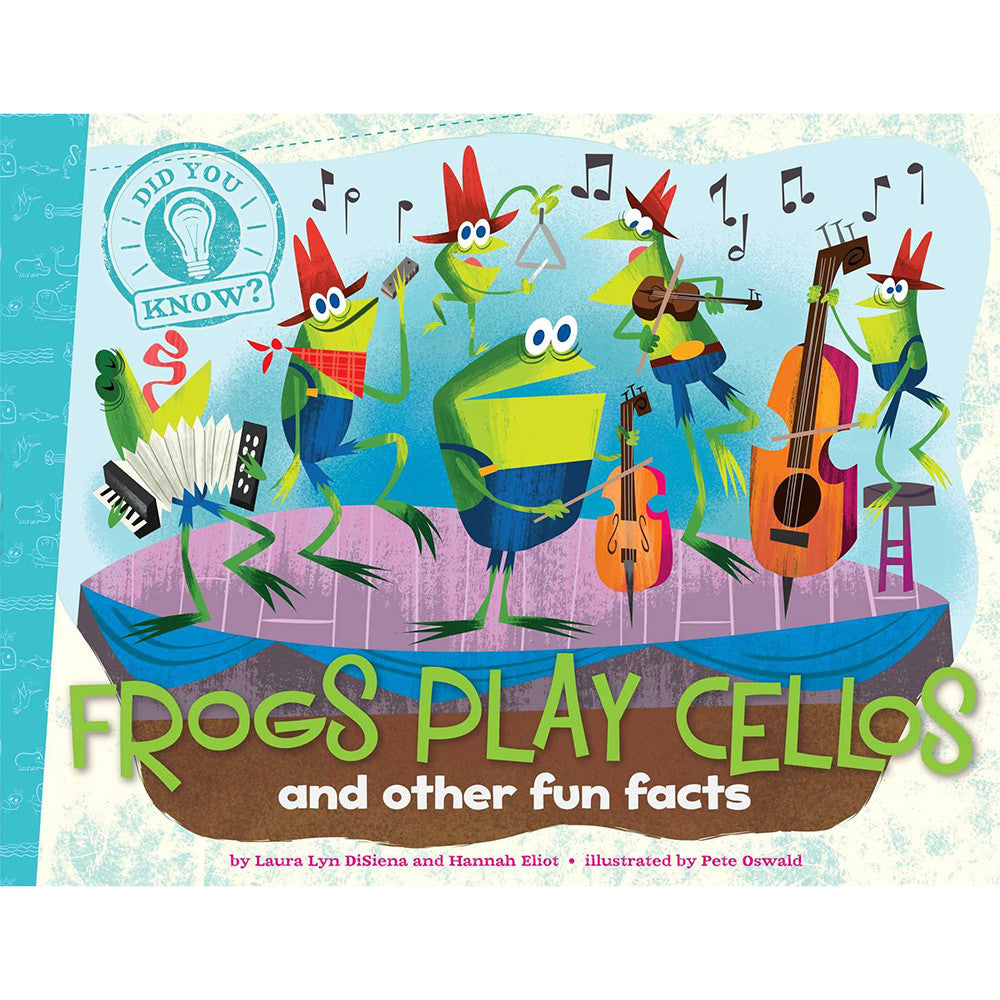 Frogs Play Cellos and Other Fun Facts