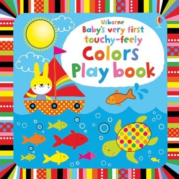 Baby's Very First Touchy-Feely Colors Play Book - Tadpole
