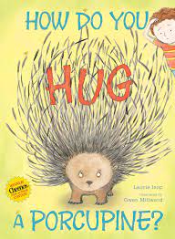 How Do You Hug a Porcupine? - Tadpole
