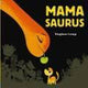 Mamasaurus - Tadpole